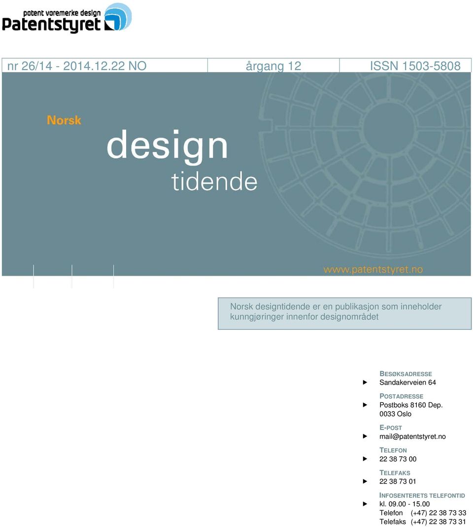 kunngjøringer innenfor designområdet BESØKSADRESSE Sandakerveien 64 POSTADRESSE Postboks