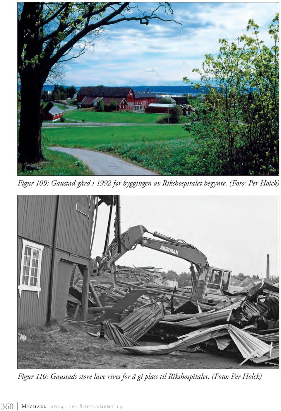 (Foto: Per Holck) Figur 110: Gaustads store låve