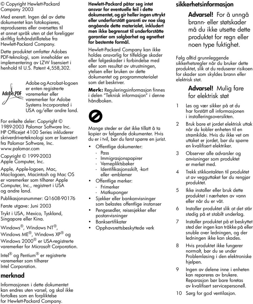 Dette produktet omfatter Adobes PDF-teknologi, som inneholder en implementering av LZW lisensiert i henhold til U.S. Patent 4,558,302. For enkelte deler: Copyright 1989-2003 Palomar Software Inc.