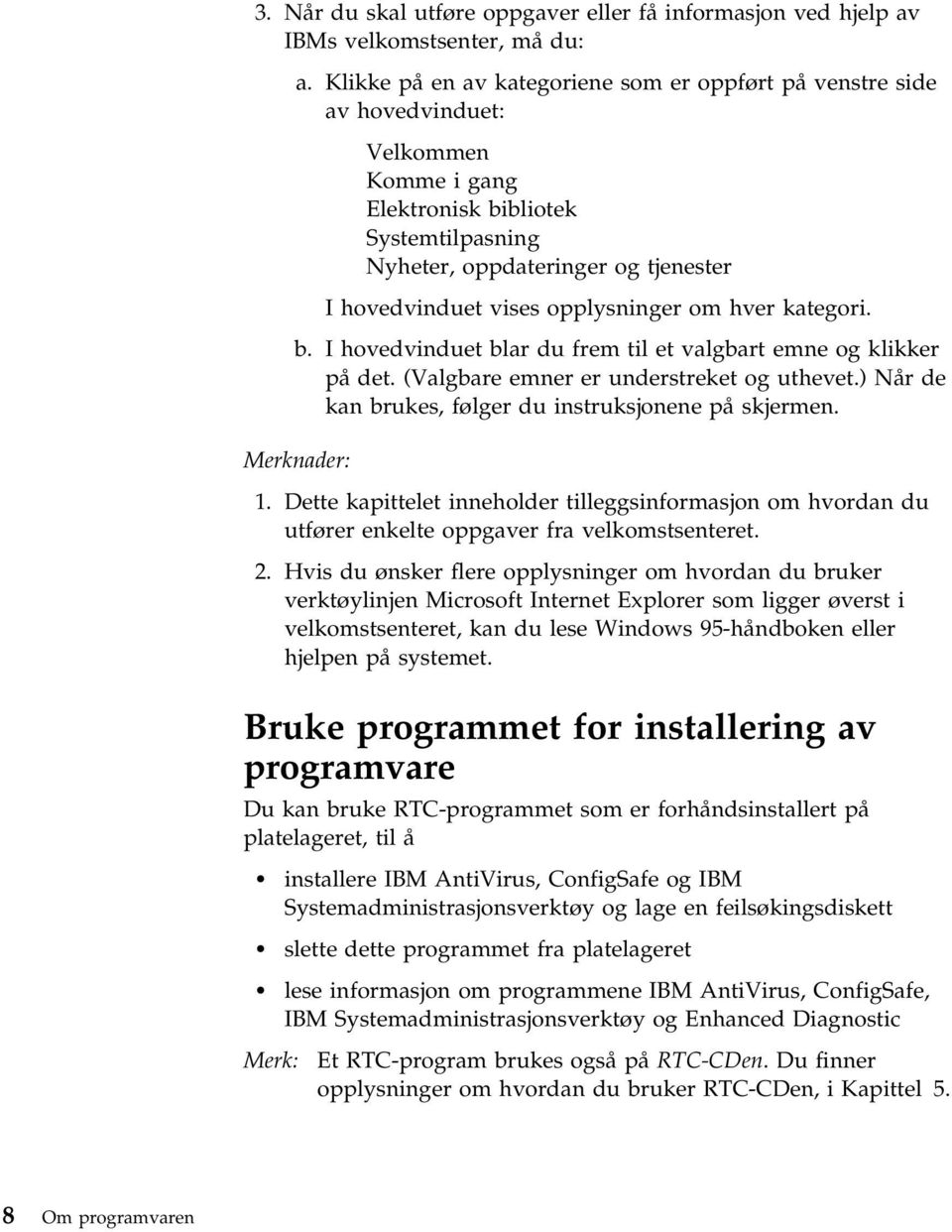 opplysninger om hver kategori. b. I hovedvinduet blar du frem til et valgbart emne og klikker på det. (Valgbare emner er understreket og uthevet.