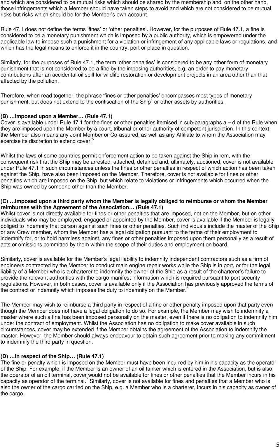 1, a fine is considered to be a monetary punishment which is imposed by a public authority, which is empowered under the applicable law to impose such a punishment for a violation or infringement of