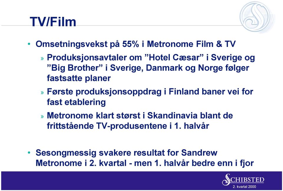 vei for fast etablering» Metronome klart størst i Skandinavia blant de frittstående TV-produsentene i 1.