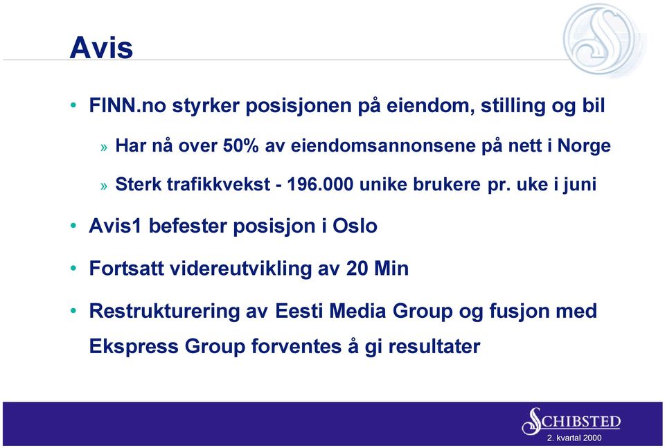 eiendomsannonsene på nett i Norge» Sterk trafikkvekst - 196.000 unike brukere pr.