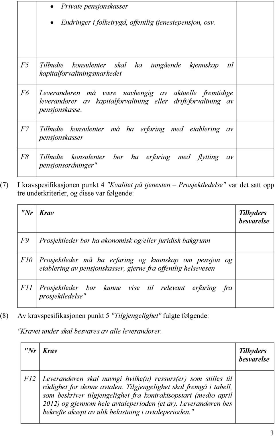 drift/forvaltning av pensjonskasse.