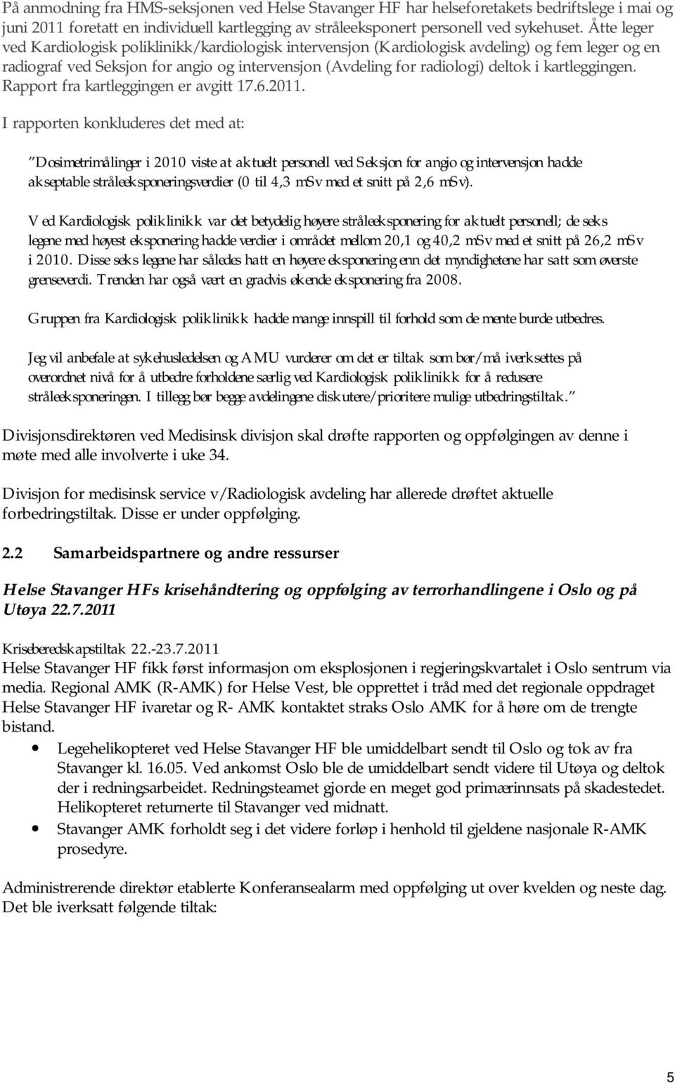 kartleggingen. Rapport fra kartleggingen er avgitt 17.6.2011.