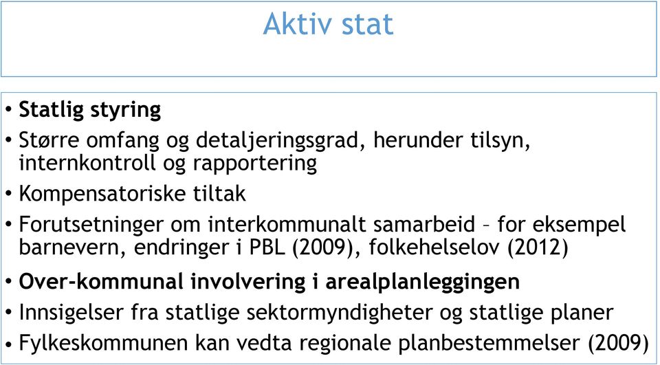 endringer i PBL (2009), folkehelselov (2012) Over-kommunal involvering i arealplanleggingen