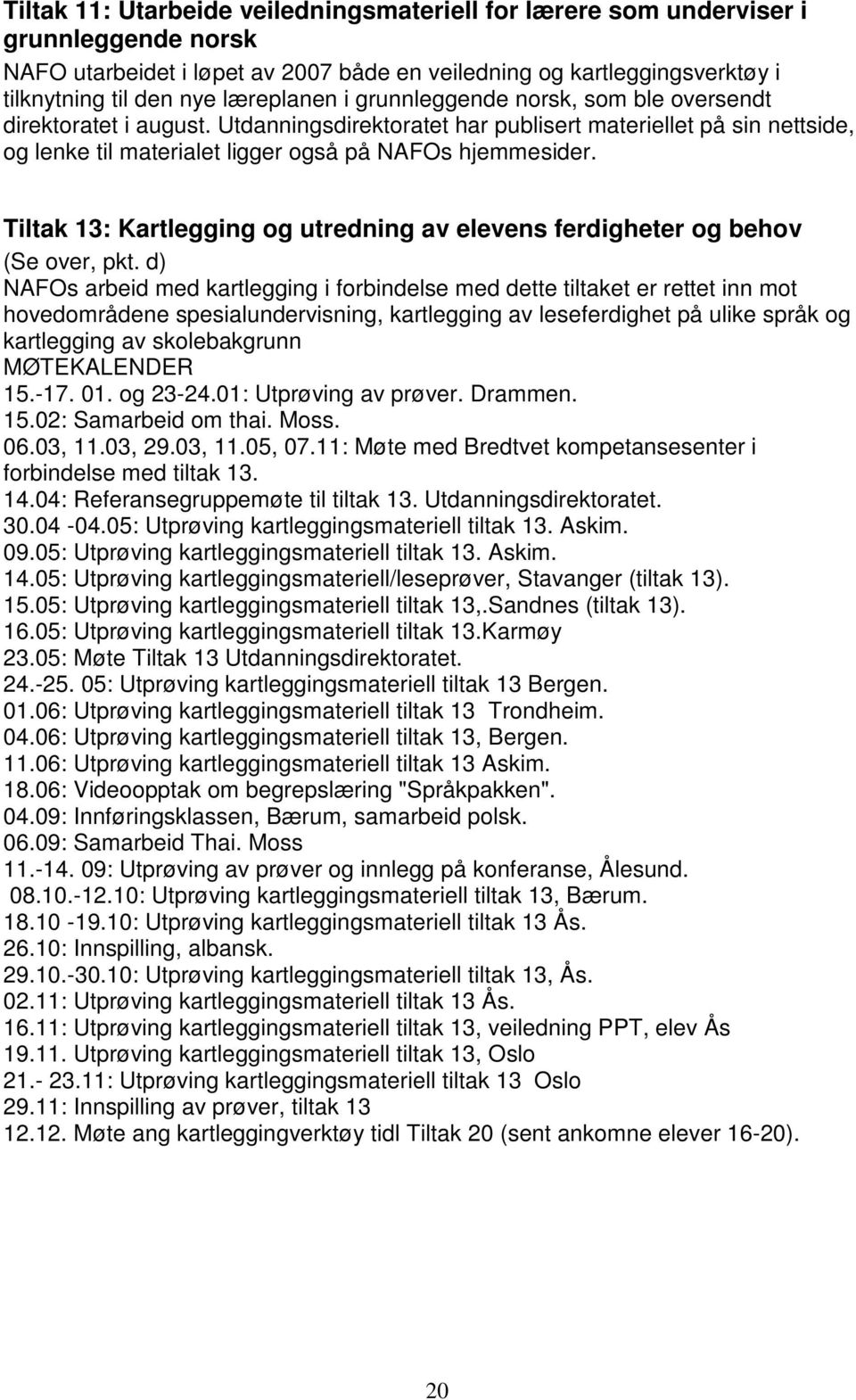 Tiltak 13: Kartlegging og utredning av elevens ferdigheter og behov (Se over, pkt.