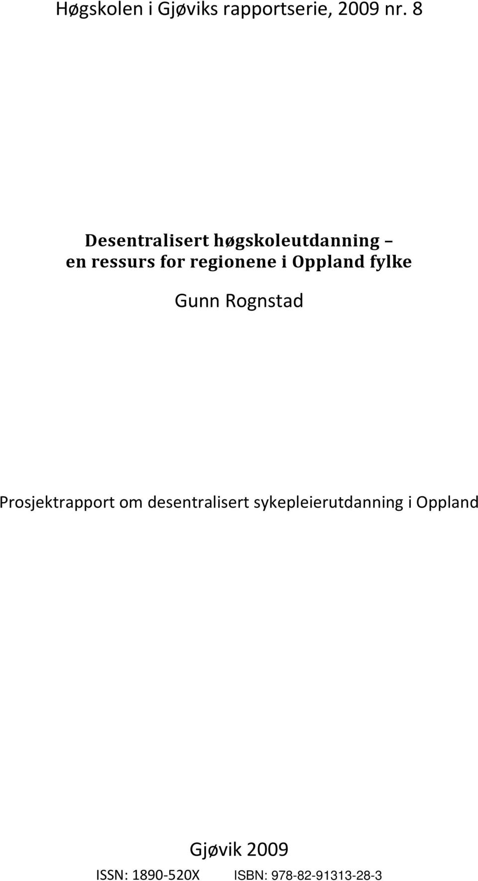 i Oppland fylke Gunn Rognstad Prosjektrapport om