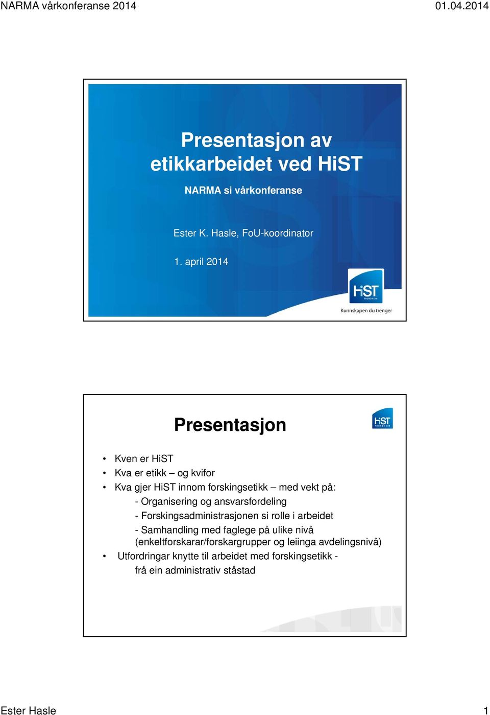 Organisering og ansvarsfordeling - Forskingsadministrasjonen si rolle i arbeidet - Samhandling med faglege på ulike nivå