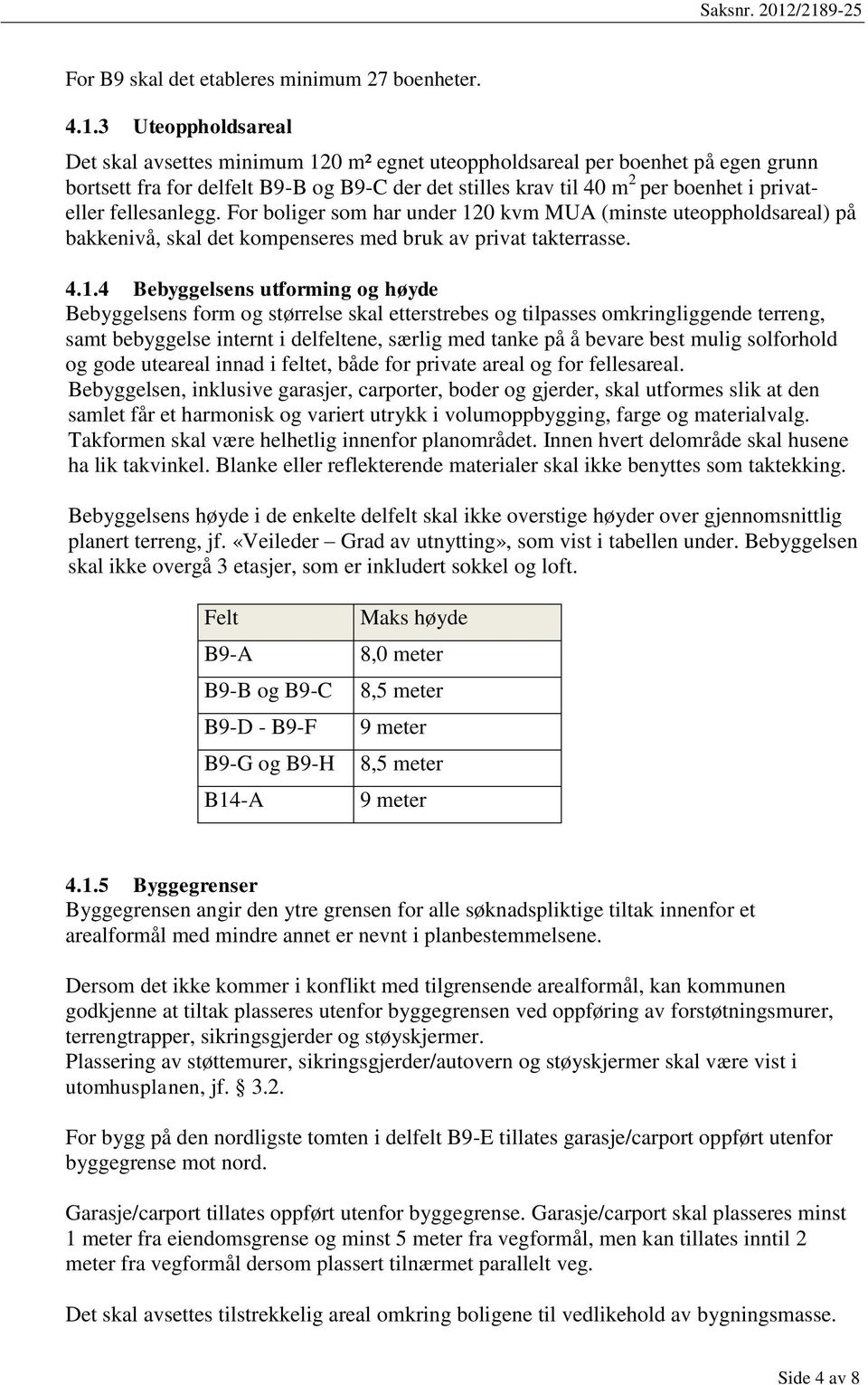 fellesanlegg. For boliger som har under 12