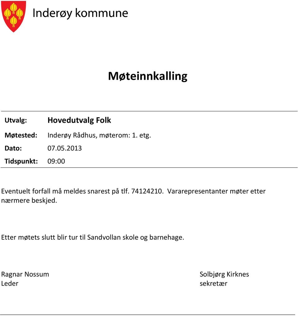 Eventuelt forfall må meldes snarest på tlf. 74124210.