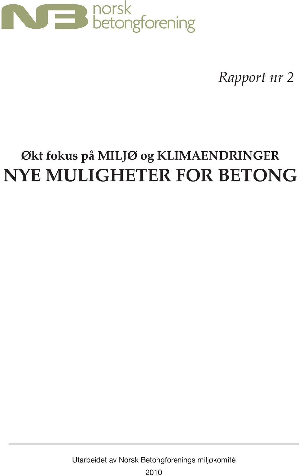 nr. 4 4 Rapport nr 2 Økt fokus på MILJØ og KLIMAENDRINGER NYE MULIGHETER FOR BETONG A0S - -