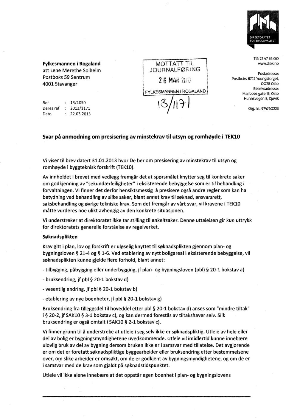 no Postadresse: Postboks 8742 Youngstorget, 0028 Osto Besøksadresse: Mariboes gate 13,Osto Hunnsvegen 5, Gjøvik Org. nr.