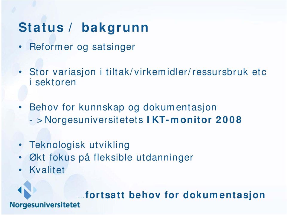dokumentasjon - >Norgesuniversitetets IKT-monitor 2008 Teknologisk