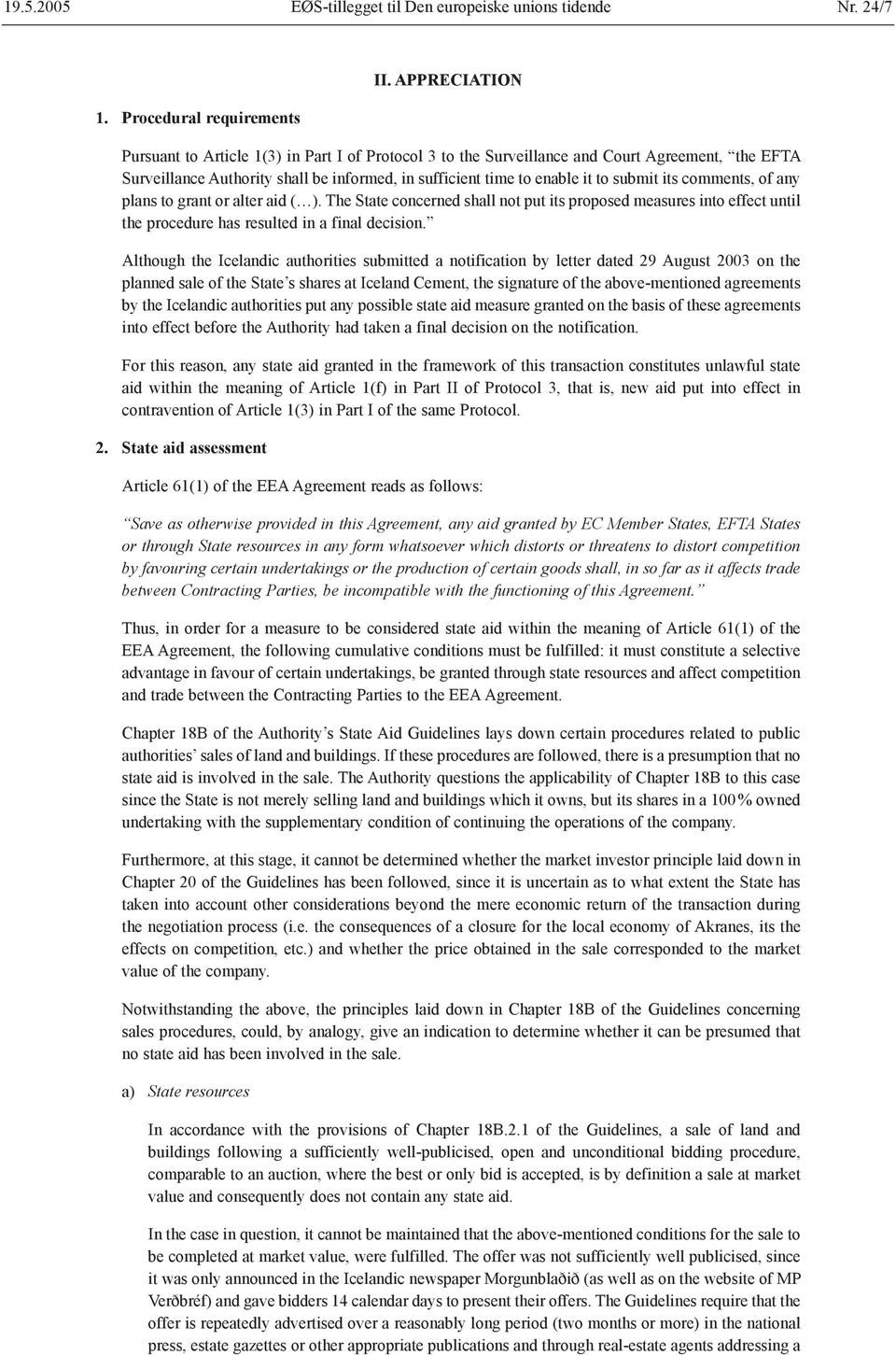 comments, of any plans to grant or alter aid ( ). The State concerned shall not put its proposed measures into effect until the procedure has resulted in a final decision.