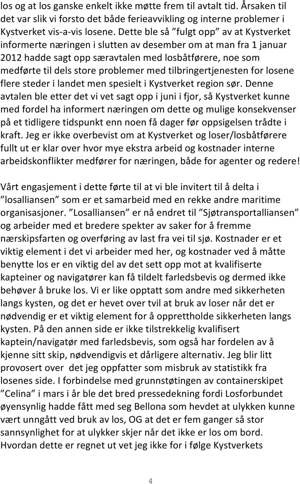 tilbringertjenesten for losene flere steder i landet men spesielt i Kystverket region sør.