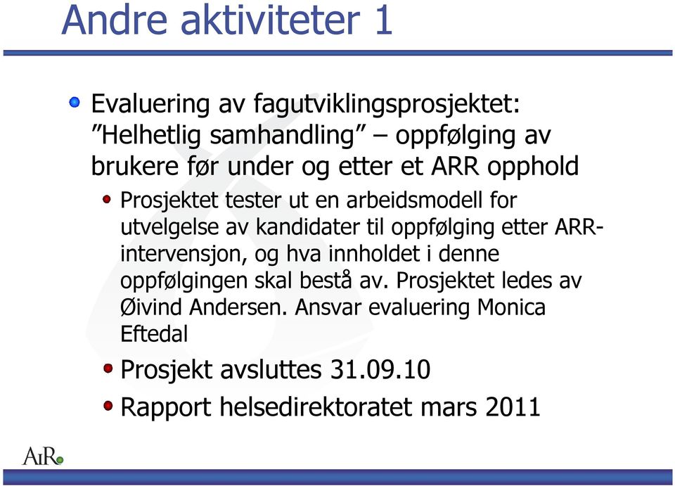 oppfølging etter ARRintervensjon, og hva innholdet i denne oppfølgingen skal bestå av.