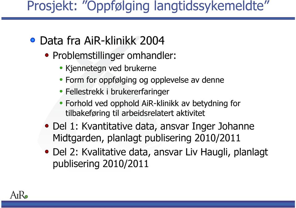 AiR-klinikk av betydning for tilbakeføring til arbeidsrelatert aktivitet Del 1: Kvantitative data, ansvar Inger