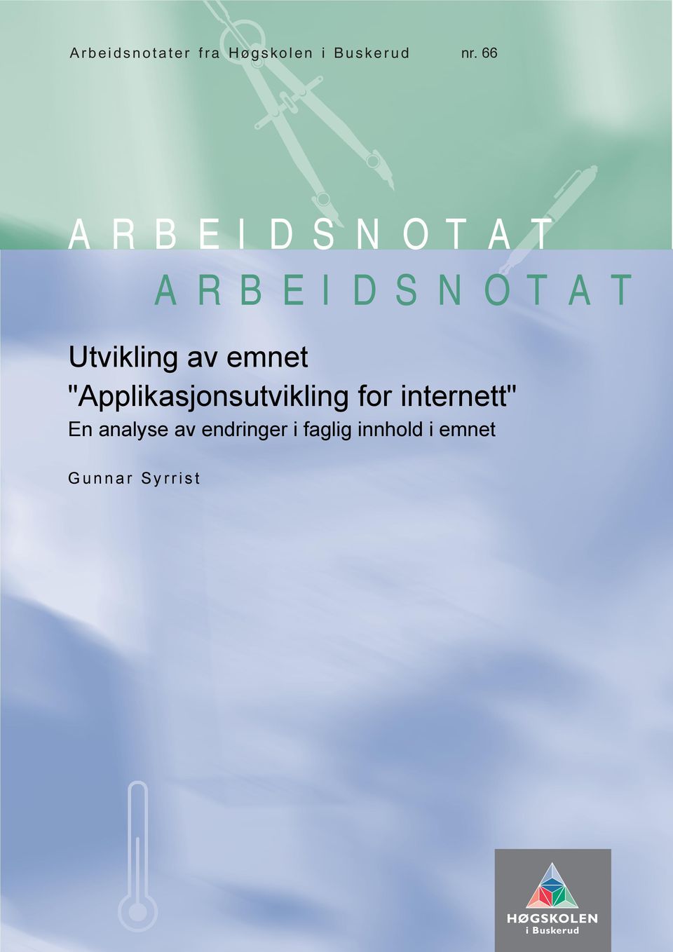 66 ARBEIDSNOTAT ARBEIDSNOTAT Utvikling av emnet