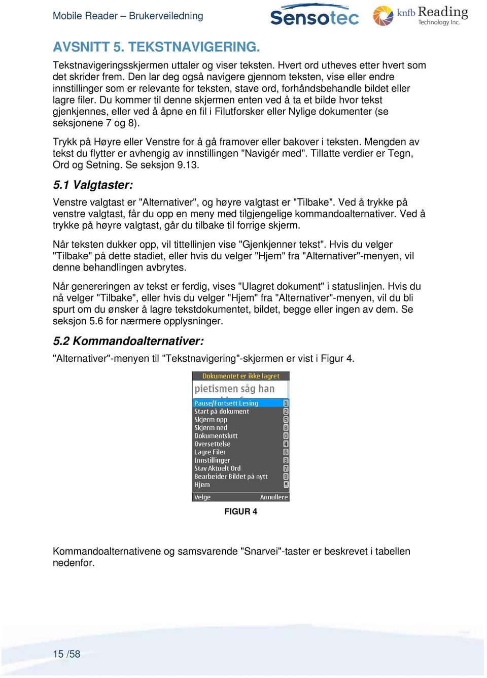 Du kommer til denne skjermen enten ved å ta et bilde hvor tekst gjenkjennes, eller ved å åpne en fil i Filutforsker eller Nylige dokumenter (se seksjonene 7 og 8).