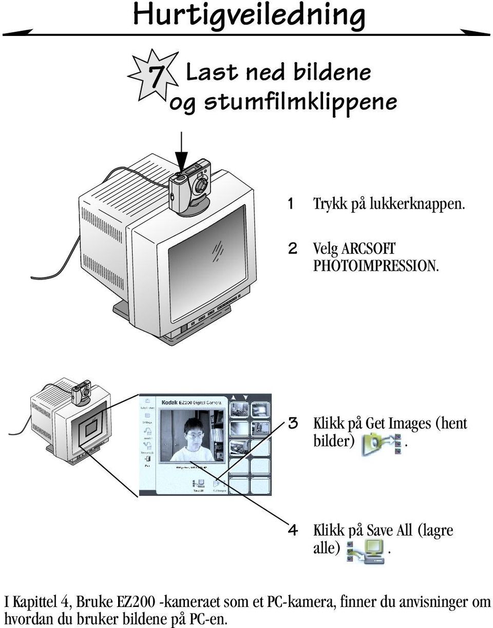 3 Klikk på Get Images (hent bilder). 4 Klikk på Save All (lagre alle).