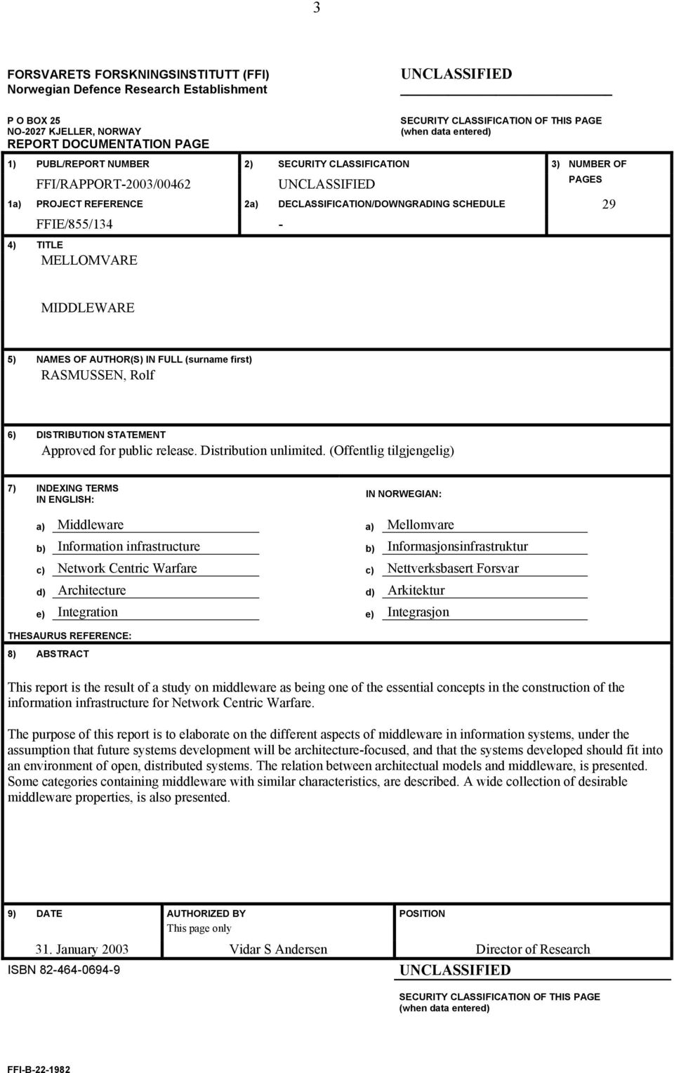 FFIE/855/134-4) TITLE MELLOMVARE MIDDLEWARE 5) NAMES OF AUTHOR(S) IN FULL (surname first) RASMUSSEN, Rolf 6) DISTRIBUTION STATEMENT Approved for public release. Distribution unlimited.