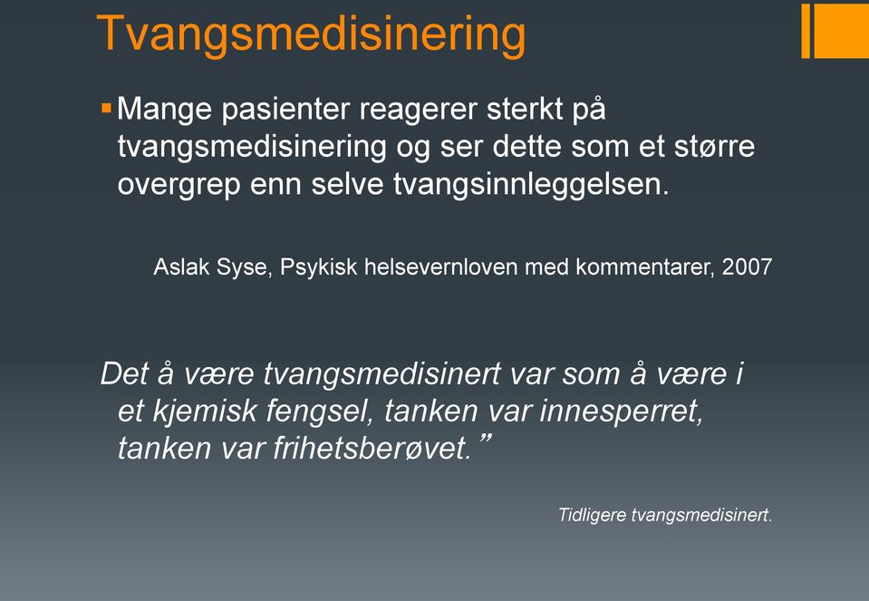 Aslak Syse, Psykisk helsevernloven med kommentarer, 2007 Det å være tvangsmedisinert