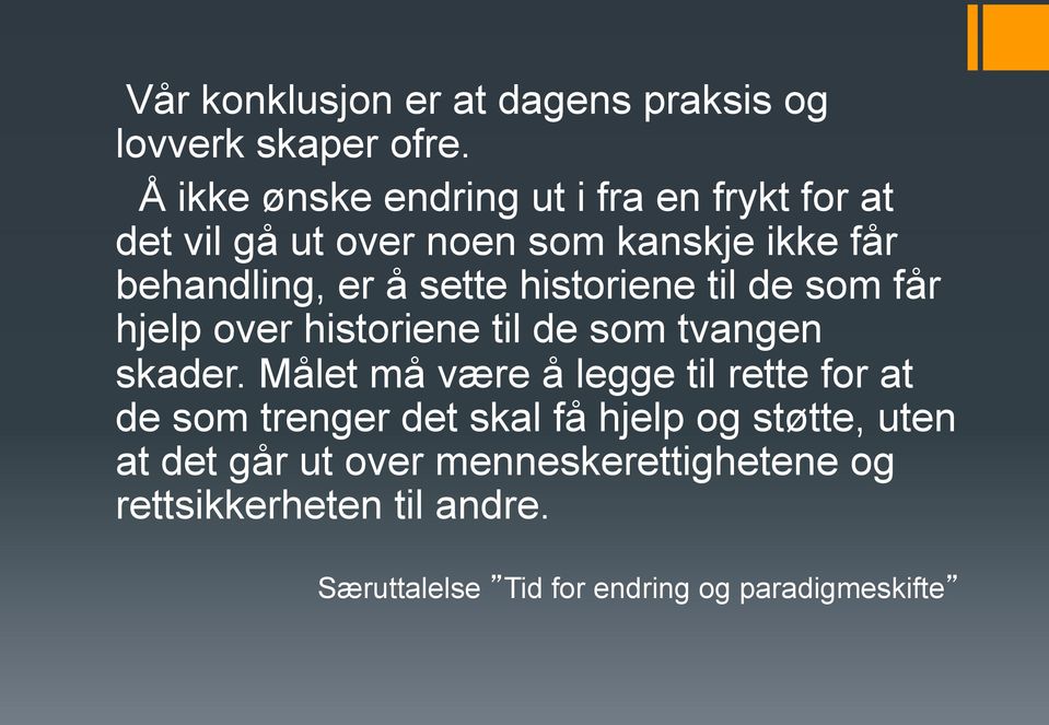 historiene til de som får hjelp over historiene til de som tvangen skader.