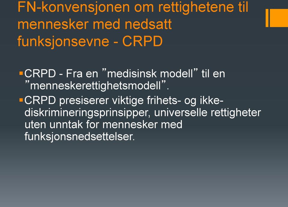 CRPD presiserer viktige frihets- og ikkediskrimineringsprinsipper,