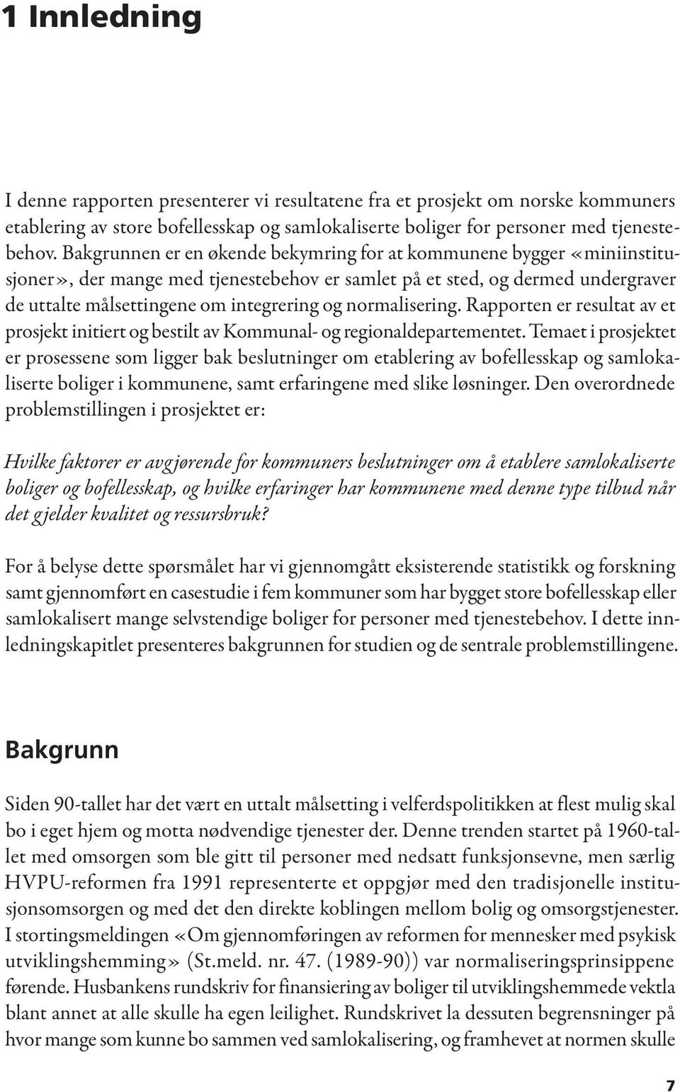 normalisering. Rapporten er resultat av et prosjekt initiert og bestilt av Kommunal- og regionaldepartementet.