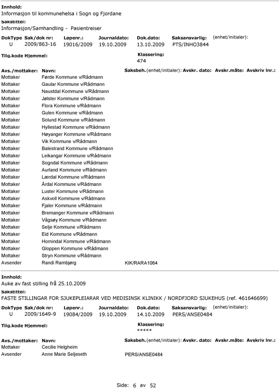 Hyllestad Kommune v/rådmann Høyanger Kommune v/rådmann Vik Kommune v/rådmann Balestrand Kommune v/rådmann Leikangar Kommune v/rådmann Sogndal Kommune v/rådmann Aurland Kommune v/rådmann Lærdal