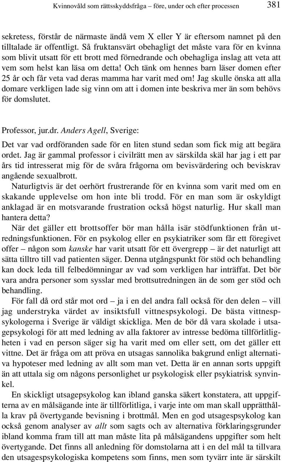 Och tänk om hennes barn läser domen efter 25 år och får veta vad deras mamma har varit med om!