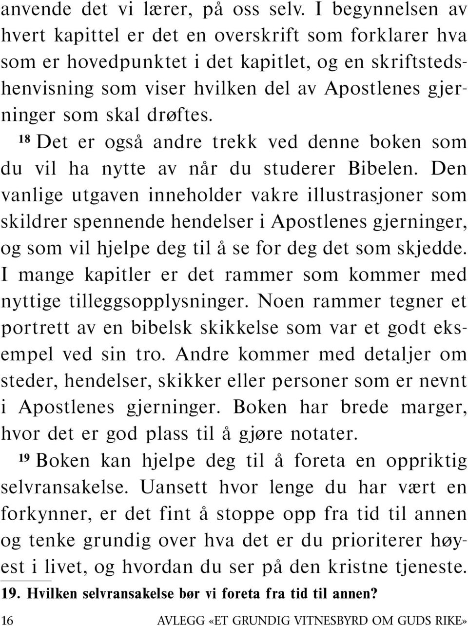 18 Det er ogsa andre trekk ved denne boken som du vil ha nytte av nar du studerer Bibelen.