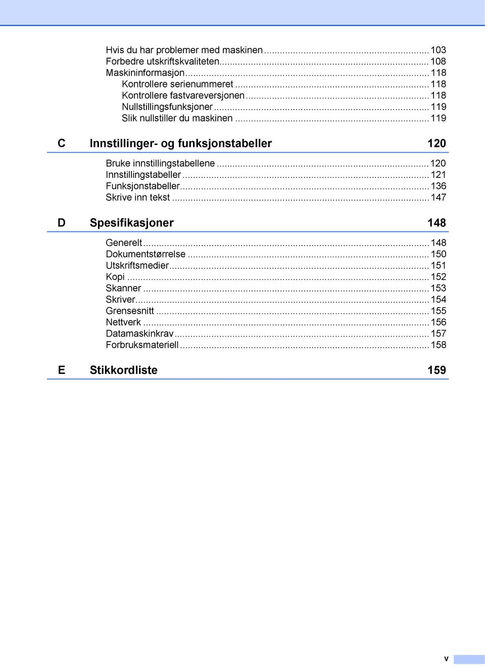 ..119 C Innstillinger- og funksjonstabeller 120 Bruke innstillingstabellene...120 Innstillingstabeller...121 Funksjonstabeller...136 Skrive inn tekst.