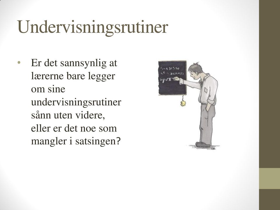 sine undervisningsrutiner sånn uten