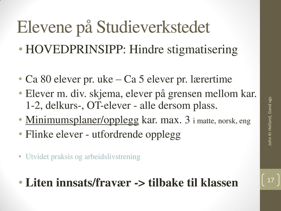 1-2, delkurs-, OT-elever - alle dersom plass. Minimumsplaner/opplegg kar. max.