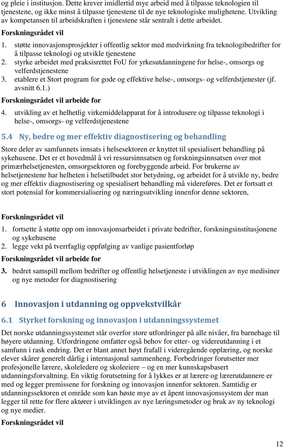 støtte innovasjonsprosjekter i offentlig sektor med medvirkning fra teknologibedrifter for å tilpasse teknologi og utvikle tjenestene 2.