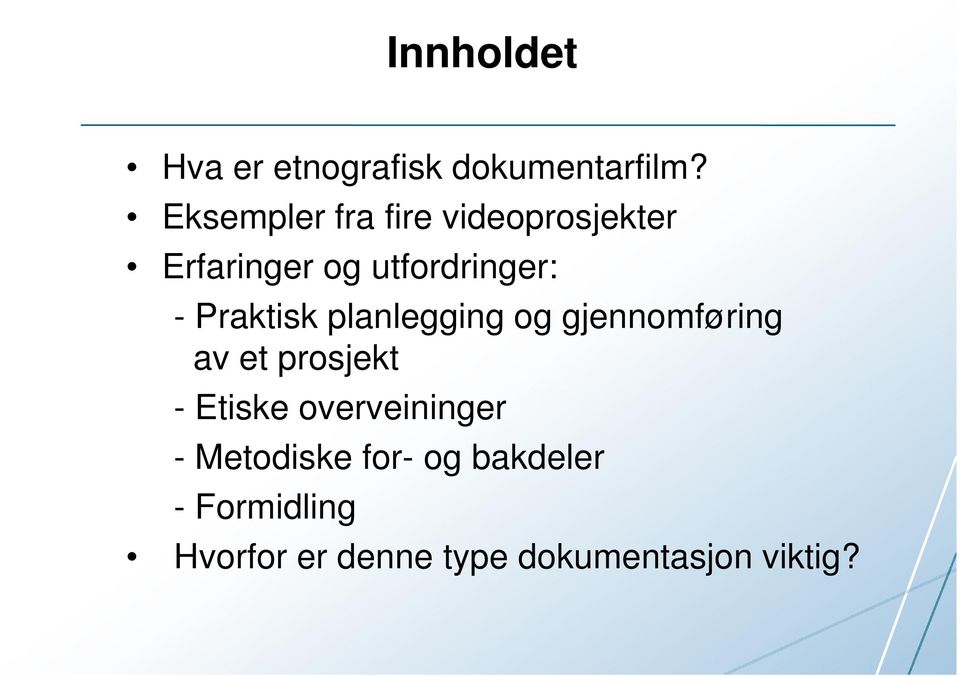 Praktisk planlegging og gjennomføring av et prosjekt - Etiske