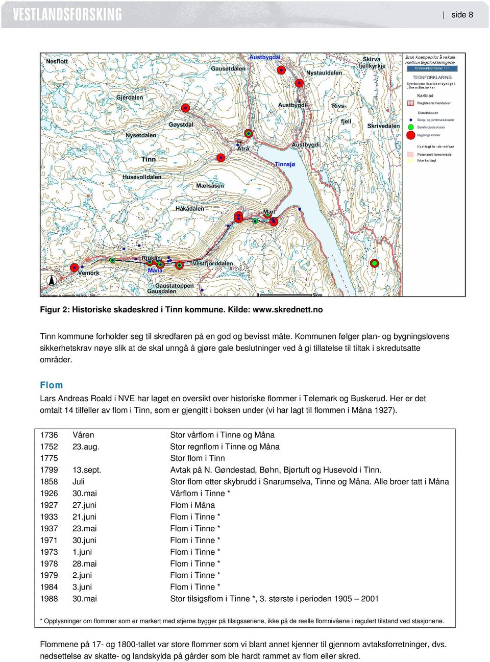 Flom Lars Andreas Roald i NVE har laget en oversikt over historiske flommer i Telemark og Buskerud.