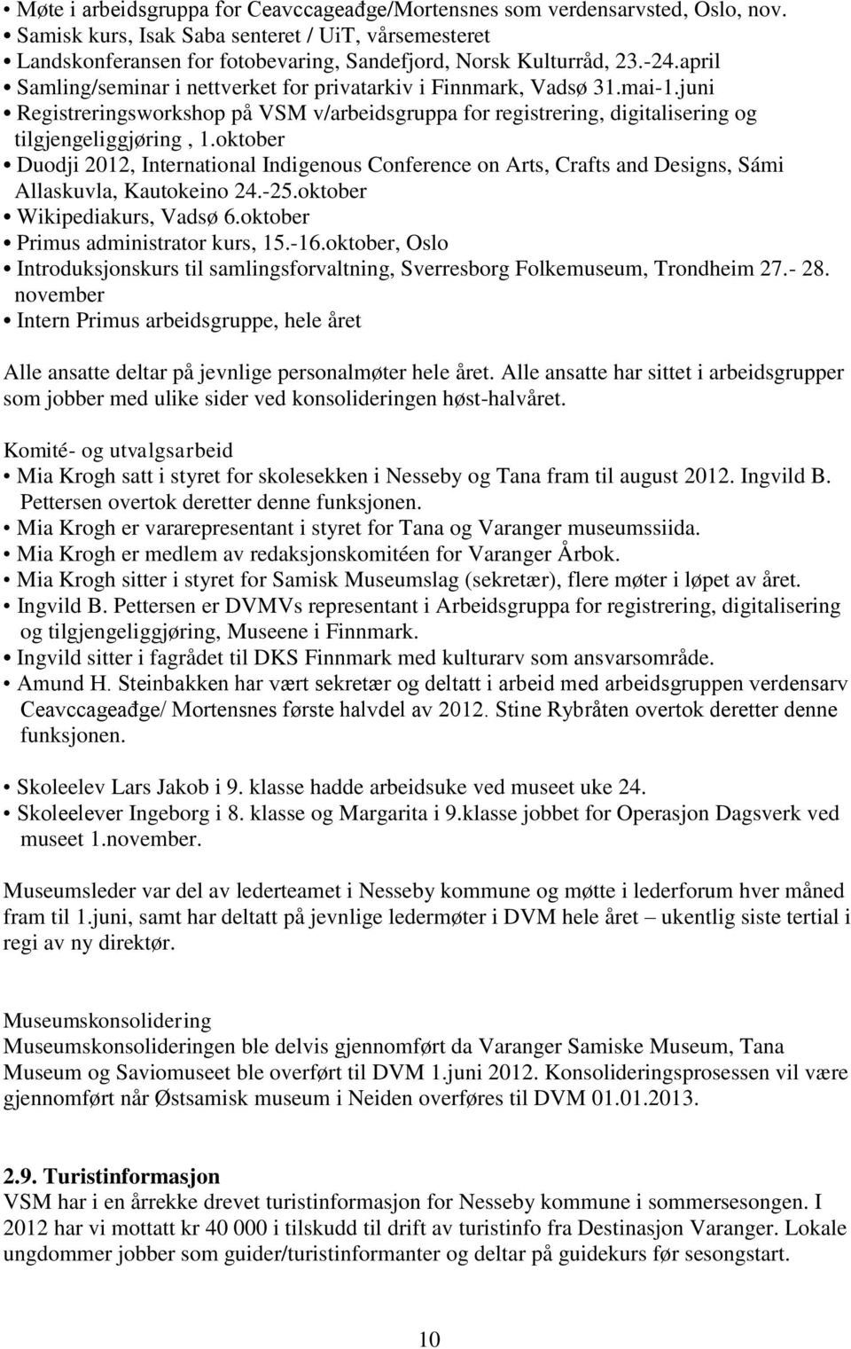 mai-1.juni Registreringsworkshop på VSM v/arbeidsgruppa for registrering, digitalisering og tilgjengeliggjøring, 1.