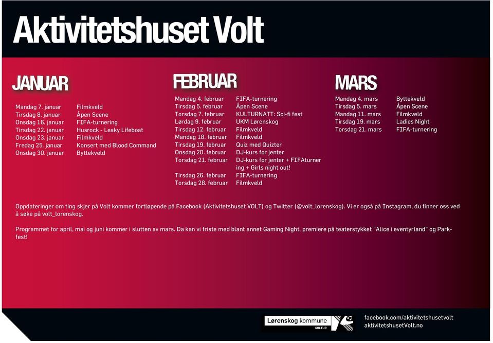 februar KULTURNATT: Sci-fi fest Lørdag 9. februar UKM Lørenskog Tirsdag 12. februar Filmkveld Mandag 18. februar Filmkveld Tirsdag 19. februar Quiz med Quizter Onsdag 20.