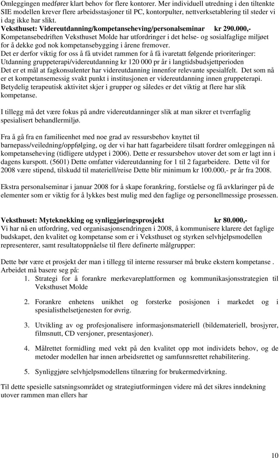Veksthuset: Videreutdanning/kompetanseheving/personalseminar kr 290.