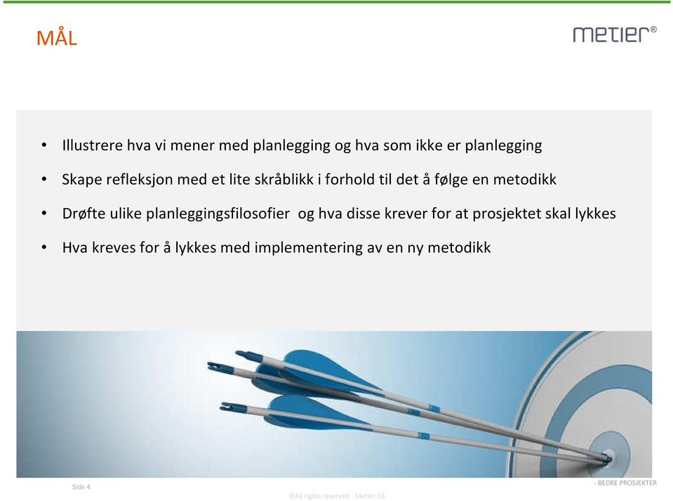 Drøfte ulike planleggingsfilosofier og hva disse krever for at prosjektet