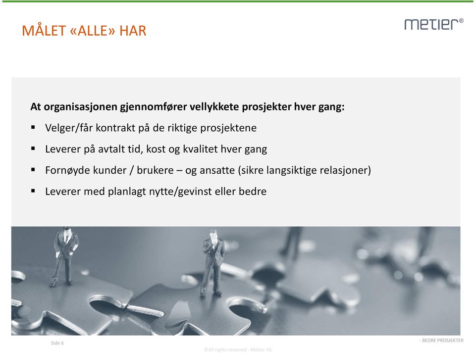 kost og kvalitet hver gang Fornøyde kunder / brukere og ansatte (sikre