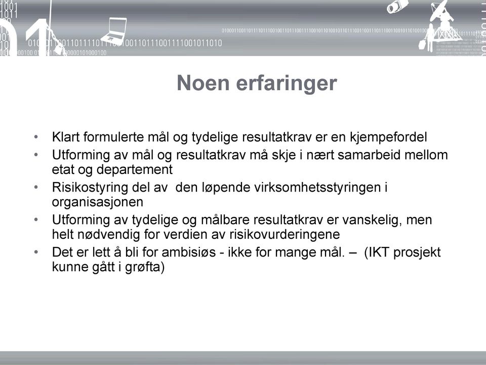 virksomhetsstyringen i organisasjonen Utforming av tydelige og målbare resultatkrav er vanskelig, men helt