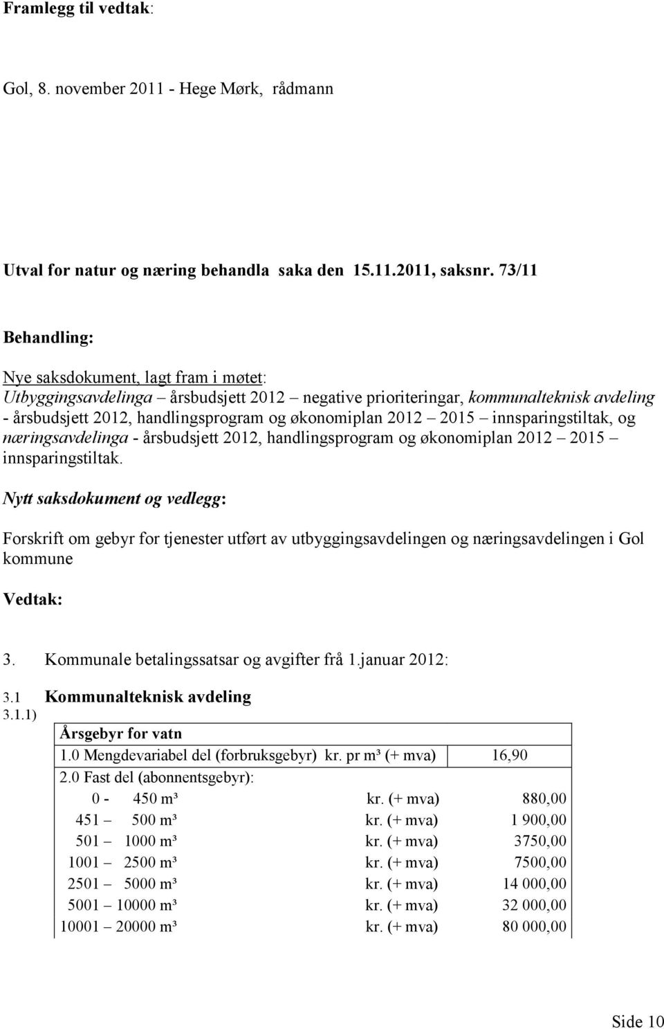 2015 innsparingstiltak, og næringsavdelinga - årsbudsjett 2012, handlingsprogram og økonomiplan 2012 2015 innsparingstiltak.