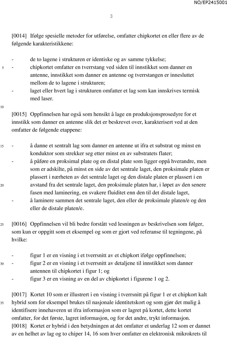 strukturen omfatter et lag som kan innskrives termisk med laser.