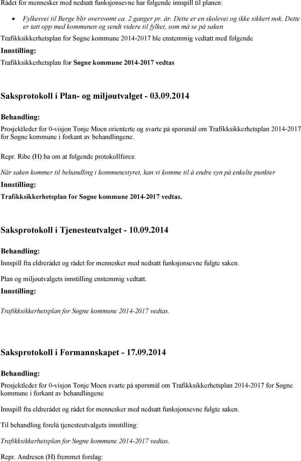 kommune 2014-2017 vedtas Saksprotokoll i Plan- og miljøutvalget - 03.09.