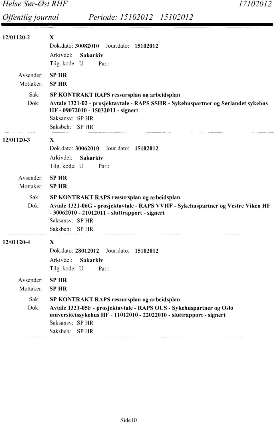 Mottaker: Saksansv: Dok.dato: 30062010 Jour.