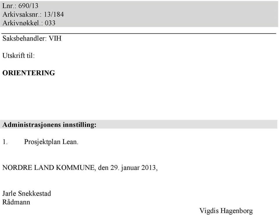 Administrasjonens innstilling: 1. Prosjektplan Lean.